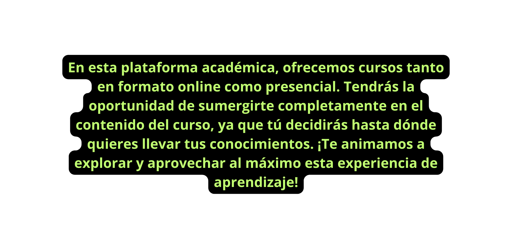 En esta plataforma académica ofrecemos cursos tanto en formato online como presencial Tendrás la oportunidad de sumergirte completamente en el contenido del curso ya que tú decidirás hasta dónde quieres llevar tus conocimientos Te animamos a explorar y aprovechar al máximo esta experiencia de aprendizaje